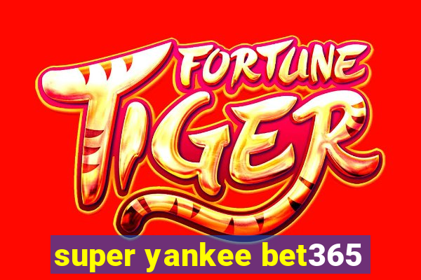 super yankee bet365